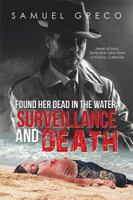 Found Her Dead in the Water; Surveillance and Death: Series of Lieut. Detective Jack Flynn of Fresno, California 1984540041 Book Cover