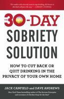 The 30-Day Sobriety Solution: How to Cut Back or Quit Drinking in the Privacy of Your Own Home 1476792968 Book Cover