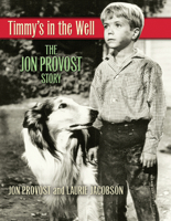 Timmy's in the Well: The Jon Provost Story 0982638736 Book Cover