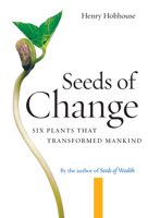 Seeds of Change: Six Plants That Transformed Mankind 0060914408 Book Cover