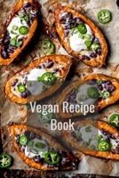Vegan Recipe Book: Simple, Easy & Delicious Plant-Based Recipes -Day Meal Plan 1652439684 Book Cover