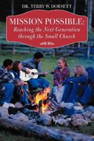 Mission Possible: Reaching the Next Generation Through the Small Church 1462713793 Book Cover