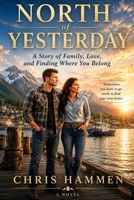 North of Yesterday: A Story of Family, Love, and Finding Where You Belong B0H8PJHNH5 Book Cover