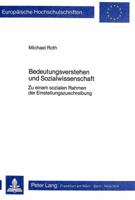 Bedeutungsverstehen Und Sozialwissenschaft: Zu Einem Sozialen Rahmen Der Einstellungszuschreibung 3820497692 Book Cover