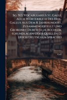 Sg. 913. Vocabularius St. Galli, Auch Wörterbuch Des Heil. Gallus Aus Dem 8. Jahrhundert, Zusammengestellt Und Geordnet Durch J.c.h. Büchler. (grundlagen Oder Quellen D. Hoch Deutschen Sprache).... 1279983787 Book Cover