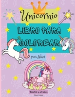 Libro para Colorear de Unicornios para Ni�os de 4 a 8 a�os: Incre�bles p�ginas para colorear para ni�os con dise�os f�ciles de colorear para que tu peque�o unicornio aprenda y se divierta - Perfecto c 1008948594 Book Cover