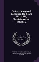 St. Petersburg and London in the Years 1852-1864, Reminiscences; Volume 2 1172446245 Book Cover