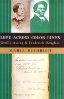 Love Across Color Lines: Ottilie Assing and Frederick Douglass 0809016133 Book Cover