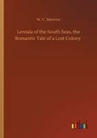 Lentala of the South Seas, the Romantic Tale of a Lost Colony 3752420197 Book Cover