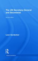 The UN Secretary-General and Secretariat (Global Institutions) 0415778417 Book Cover