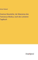 Erasmus Neustetter, der Maecenas des Franciscus Modius, nach des Letzteren Tagebuch 3382047055 Book Cover