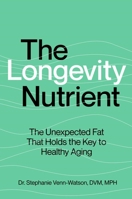 The Longevity Nutrient: The Unexpected Fat That Holds The Key to Healthy Aging 1668063549 Book Cover