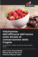 Valutazione dell'efficacia dell'ozono sulla durata di conservazione delle fragole (Italian Edition) 6207940253 Book Cover
