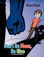 Don't Be Mean, Be Nice 1479739065 Book Cover