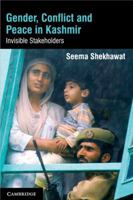 Gender, Conflict and Peace in Kashmir: Invisible Stakeholders 1107041872 Book Cover