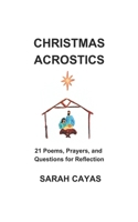 Christmas Acrostics: 21 Poems, Prayers, and Questions for Reflection 1069199915 Book Cover