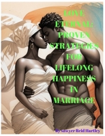 LOVE ETERNAL: PROVEN STRATEGIES FOR LIFELONG HAPPINESS IN MARRIAGE B0CKVN3FHJ Book Cover