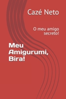 Meu Amigurumi, Bira!: O meu amigo secreto! (Portuguese Edition) B0DQKN6DR1 Book Cover
