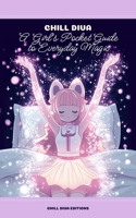 Chill Diva: A Girl’s Pocket Guide to Everyday Magic B0G7L4MXF7 Book Cover