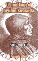 Life and Times of Girolamo Savonarola; Volume 2 1410212467 Book Cover
