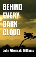 Behind Every Dark Cloud B0GWHC7QLW Book Cover