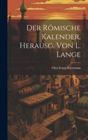Der Römische Kalender, Herausg. von L. Lange 1022113194 Book Cover