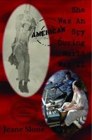 She Was An American Spy During World War II 0983815429 Book Cover