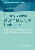 The Assessment of German Cultural Landscapes: Evidence from Three Regions Located in the Metropolitan Area of Hamburg 3658214155 Book Cover