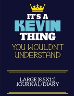 It's A Kevin Thing You Wouldn't Understand Large (8.5x11) Journal/Diary: A cute book to write in for any book lovers, doodle writers and budding authors! 1706047029 Book Cover