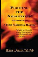 Fighting the Amalekites: A Guide to Spiritual Warfare 1935434306 Book Cover