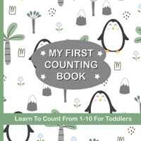 My First Counting Book Learn To Count 1-10 For Toddlers: Counting Numbers 1 to 10 For Preschool Aged Children B09TDVKVRR Book Cover