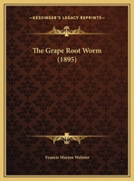 The Grape Root Worm (1895) 1012065340 Book Cover