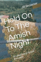 Hold On To The Amish Night: A collection of Amish Romance B08GFZKNTL Book Cover