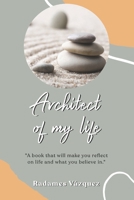 Architect of my life: A book that make you reflect on life and what you believe in B0CD166BFJ Book Cover