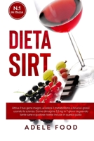 Dieta Sirt: Attiva il tuo gene magro, accelera il metabolismo e brucia i grassi usando la scienza. Come dimagrire 3,5 kg in 7 giorni seguendo tante ... incluse in questa guida. (Italian Edition) 1801095868 Book Cover