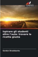 Ispirare gli studenti oltre l'aula: trovare la ricetta giusta (Italian Edition) 6209819443 Book Cover