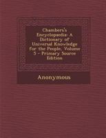 Chambers's Encyclopaedia: A Dictionary of Universal Knowledge for the People; Volume 5 1248025636 Book Cover