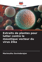 Extraits de plantes pour lutter contre le moustique vecteur du virus Zika 6205993929 Book Cover