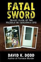 Fatal Sword: Tragic Clash of Two Friends on Christmas Eve 0983567042 Book Cover