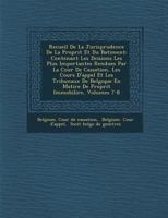 Recueil de La Jurisprudence de La Propri T Et Du Batiment: Contenant Les D Cisions Les Plus Importantes Rendues Par La Cour de Cassation, Les Cours D'Appel Et Les Tribunaux de Belgique En Mati Re de P 1275262899 Book Cover