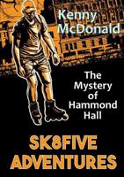 SK8Five Adventures: The Mystery of Hammond Hall 132660015X Book Cover