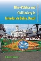 Afro-Politics and Civil Society in Salvador Da Bahia, Brazil 0813068789 Book Cover