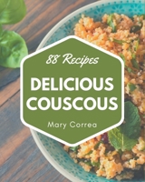 88 Delicious Couscous Recipes: Not Just a Couscous Cookbook! B08NYF7QHS Book Cover