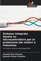Sistema integrato basato su microcontrollore per la protezione dei motori a induzione (Italian Edition) 6209911056 Book Cover