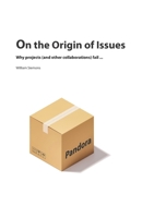 On the Origin of Issues: Why projects (and other collaborations) fail... 908298220X Book Cover