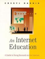 An Internet Education: A Guide to Doing Research on the Internet (Multimedia) 0534258514 Book Cover