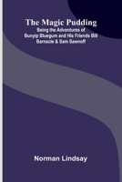 The Magic Pudding; Being the Adventures of Bunyip Bluegum and His Friends Bill Barnacle & Sam Sawnoff 937412677X Book Cover