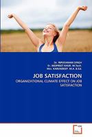 JOB SATISFACTION: ORGANIZATIONAL CLIMATE EFFECT ON JOB SATISFACTION 3639325214 Book Cover