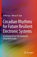 Circadian Rhythms for Future Resilient Electronic Systems: Accelerated Active Self-Healing for Integrated Circuits 3030200507 Book Cover