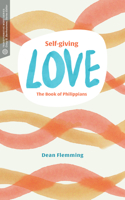 Self-Giving Love : The Book of Philippians 1683594487 Book Cover